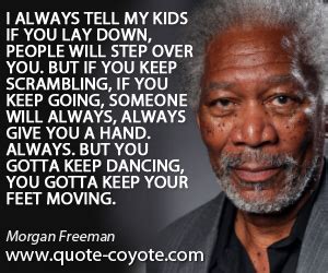 Is there a movie i think i should have won the oscar for? Morgan Freeman Quotes About Life. QuotesGram