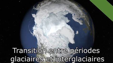 Transition entre périodes glaciaires et interglaciaires MaP YouTube