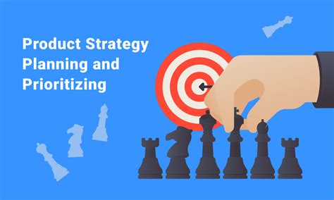 Ultimate Guide To Product Strategy Planning And Prioritizing