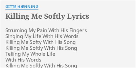 Killing Me Softly Lyrics By Gitte HÆnning Struming My Pain With
