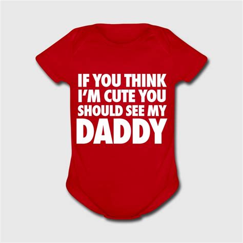 If You Think Im Cute You Should See My Daddy One Piece Spreadshirt