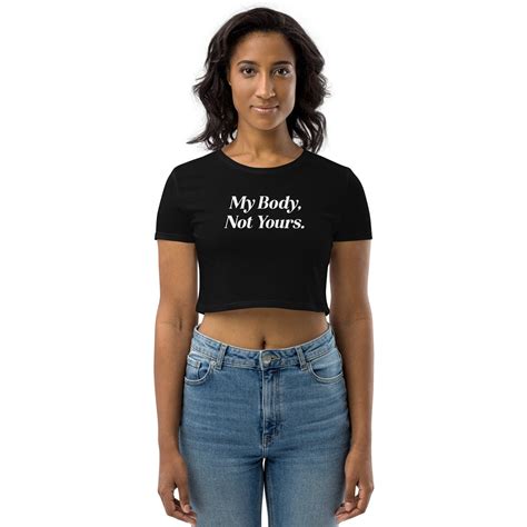 My Body Not Yours Organic Crop Top My Body My Choose Human Rights