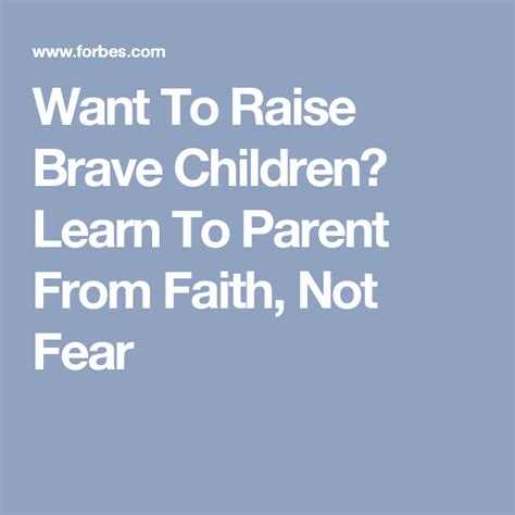 Want To Raise Brave Children Learn To Parent From Faith Not Fear