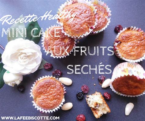 Mini Cake Aux Fruits S Ch S Concours La F E Biscotte Recettefacile