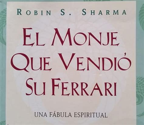 El Monje Que Vendió Su Ferrari Robin S Sharma Silvia Pallerola