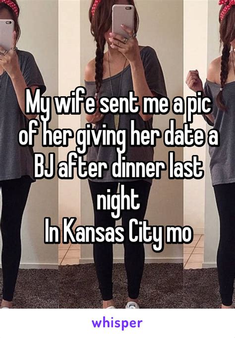 My Wife Sent Me A Pic Of Her Giving Her Date A Bj After Dinner Last Night In Kansas City Mo