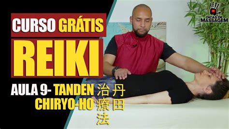 aula 9 curso de reiki japonÊs [tÉcnica do tanden] dicas de massagem youtube