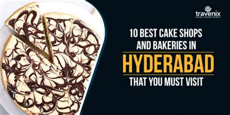10 Best Cake And Bakeries In Hyderabad That You Must Visit