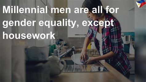 Millennial Men Are All For Gender Equality Except Housework Youtube