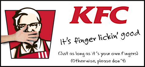 Colonel sanders will no longer be hawking his secret recipe for fried chicken as finger lickin' good. Finger Lickin Good