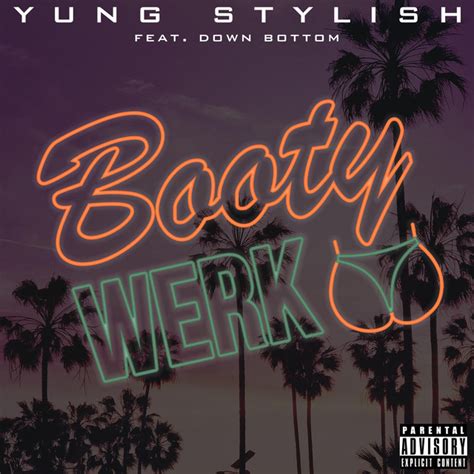Booty Werk Single By Yung Stylish Spotify