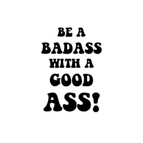 Be A Badass With A Good Ass Svg And Png File Digital Download Fitness Svg Files Etsy