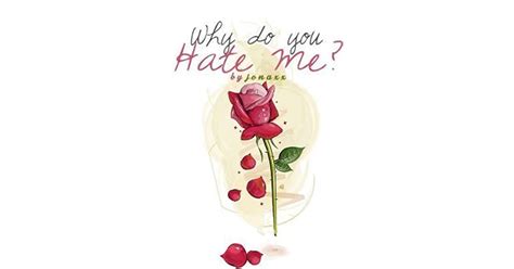 Why Do You Hate Me By Jonaxx