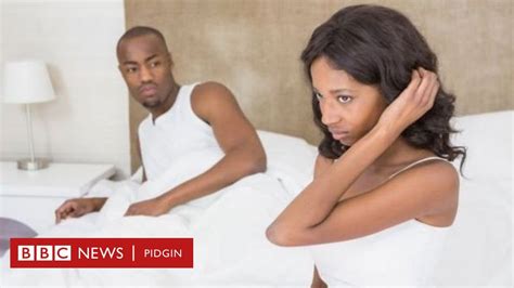 Men Don Tok 3 Words Dem Like To Dey Hear During Sex BBC News Pidgin