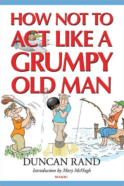 How Not To Act Like A Grumpy Old Man By Duncan Rand Ebook Barnes