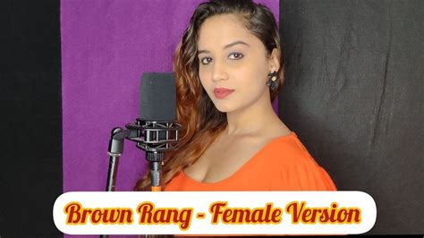 Brown Rang Re Created Rukhsar Female Version Yo Yo Honey Singh Youtube