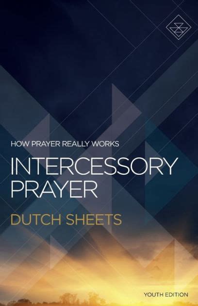 Intercessory Prayer How Prayer Really Works By Dutch Sheets Paperback