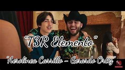 Aerolínea Carrillo Audio Oficial T3r Elemento Gerardo Ortiz