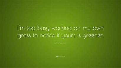 Busy Too Own Grass Working Notice Greener