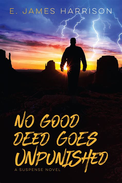 No Good Deed Goes Unpunished By E James Harrison Partners In Crime Tours