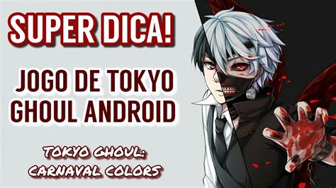 Jogo De Tokyo Ghoul Para Android Minigameplay Instalação Youtube