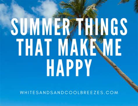 10 Summer Things That Make Me Happy ~ White Sands And Cool Breezes