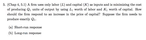 Solved 5 Chap 4 5 1 A Firm Uses Only Labor L And