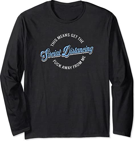 social distancing blue this means get the fuck away from me long sleeve t shirt