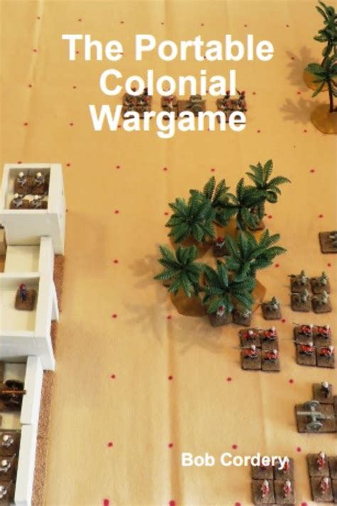 Wargaming Miscellany The Portable Colonial Wargame Book Has Been
