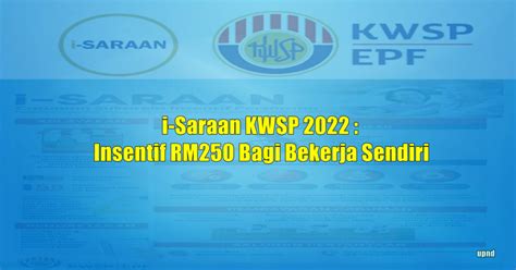 I Saraan KWSP 2022 Insentif RM250 Bagi Bekerja Sendiri