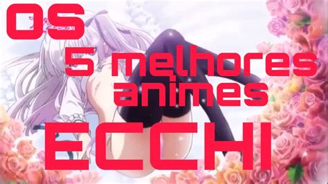 Os 5 Melhores Animes Ecchi Youtube
