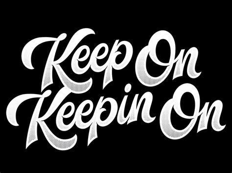 Just Keep On Keeping On By Adé Hogue On Dribbble