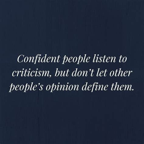 Confident People Listen To Criticism But Dont Let Other Peoples