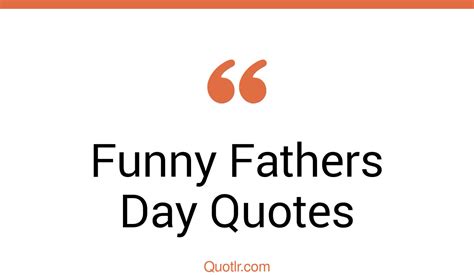 31 terrific funny fathers day quotes that will unlock your true potential