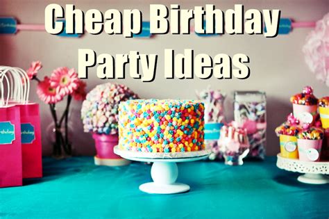 With over 5000 exclusive party themes uk and ideas to. 20 Cheap Inexpensive Birthday Party Ideas For Low Budgets ...