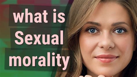 sexual morality meaning of sexual morality youtube