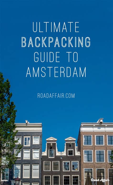The Ultimate Guide To Backpacking Amsterdam On A Budget Road Affair