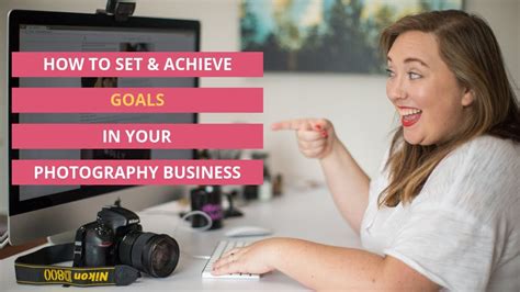 How To Set And Achieve Goals In Your Photography Business YouTube