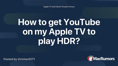How To Get Youtube On My Apple Tv To Play Hdr Macrumors Forums