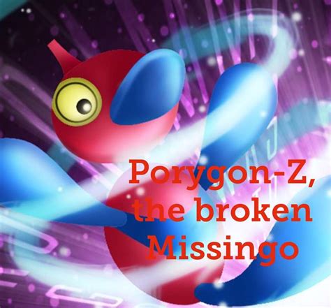 Porygon Z The Broken Missingo Porygon Z Competitive Guide Pokémon