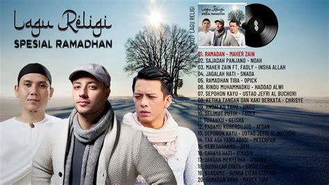 20 Lagu Islami 2021 Lagu Religi Islami Terbaru Spesial Ramadhan Maher Zain Noah Opick