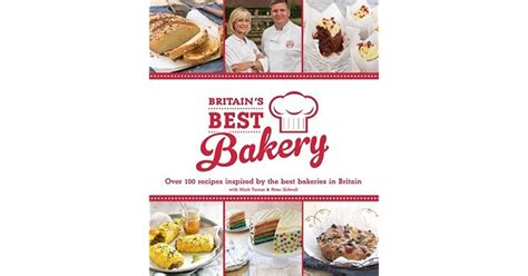 Britains Best Bakery Over 100 Recipes Inspired By The Best Bakeries