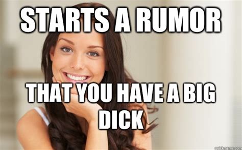 Starts A Rumor That You Have A Big Dick Good Girl Gina Quickmeme