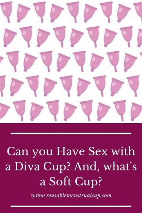 Menstrual Cup During Sex Possible Ziggy Cup Instead Soft Cup
