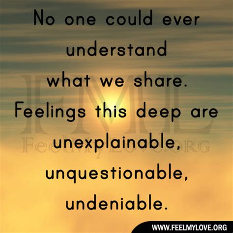 They ooze freedom and seek awareness, they. Unexplainable Feelings Love Quotes. QuotesGram