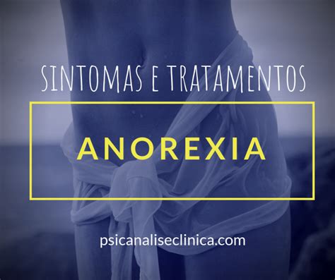 Anorexia Sintomas E Tratamentos Em Psicanálise Psicanálise Clínica