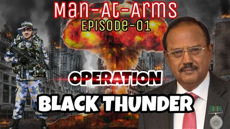 Black Thunder Operation By Ajit Doval Youtube