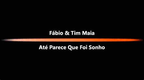 Fábio And Tim Maia Até Parece Que Foi Sonho Youtube