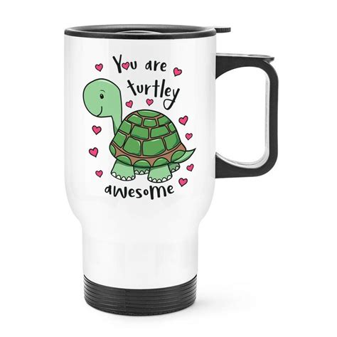 You Are Turtley Awesome Travel Mug Cup With Handle Turtle Valentine S