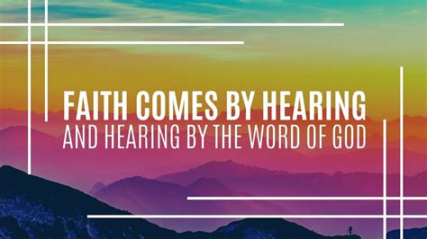 Faith Comes By Hearing Hearing By The Word Of God Mark Hankins